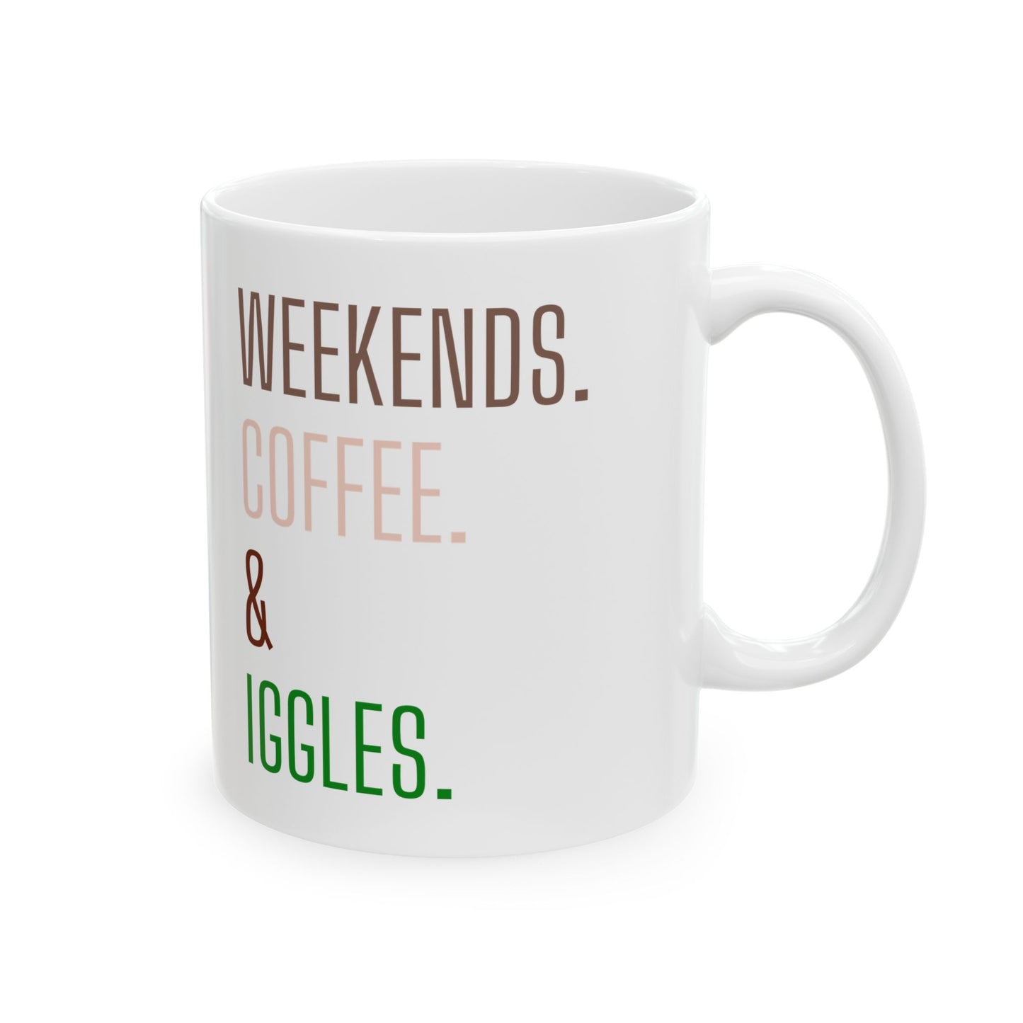 Weekends. Coffee. Iggles. - Ceramic Mug, (11oz, 15oz)
