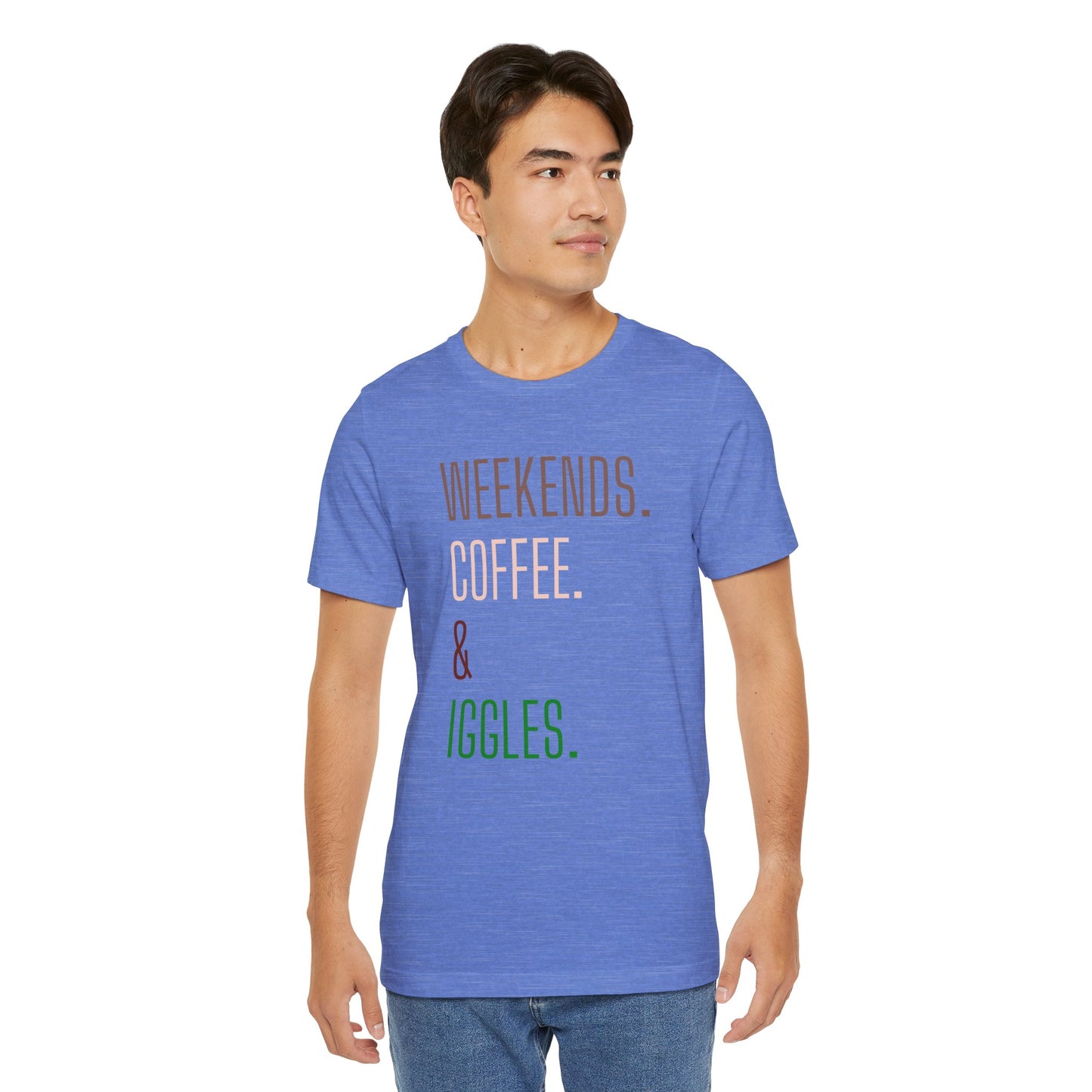 Weekend.Coffee.Iggles - Unisex Tee