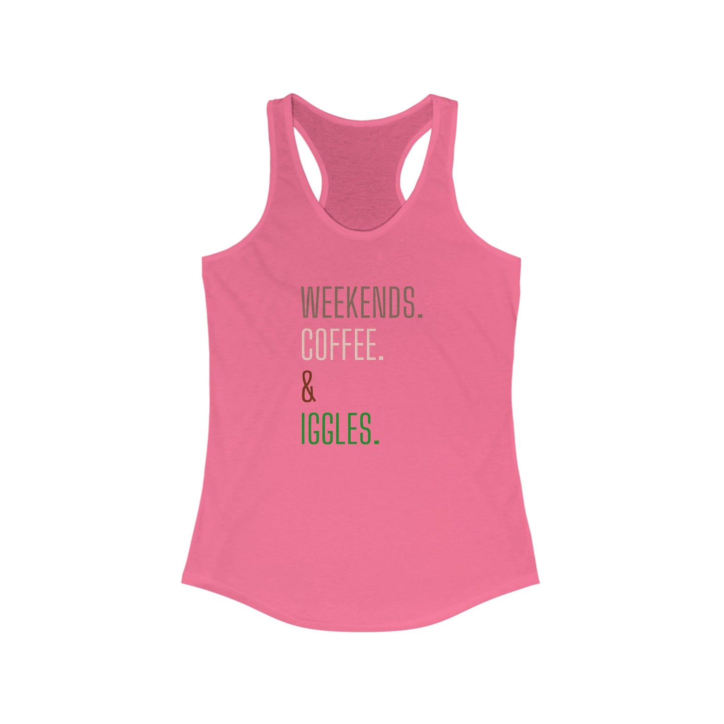 Weekends. Coffee. Iggles. - Racerback Tank