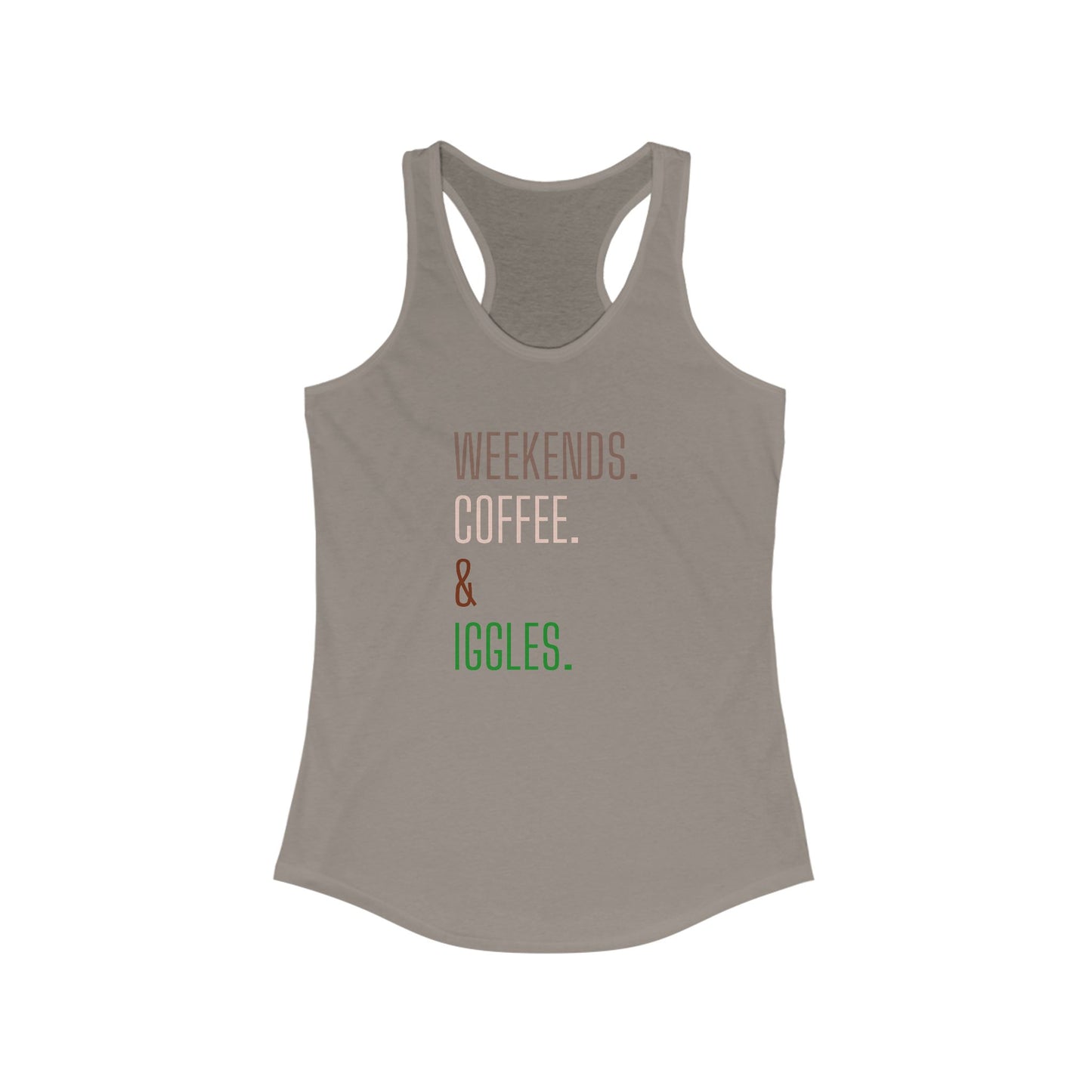 Weekends. Coffee. Iggles. - Racerback Tank