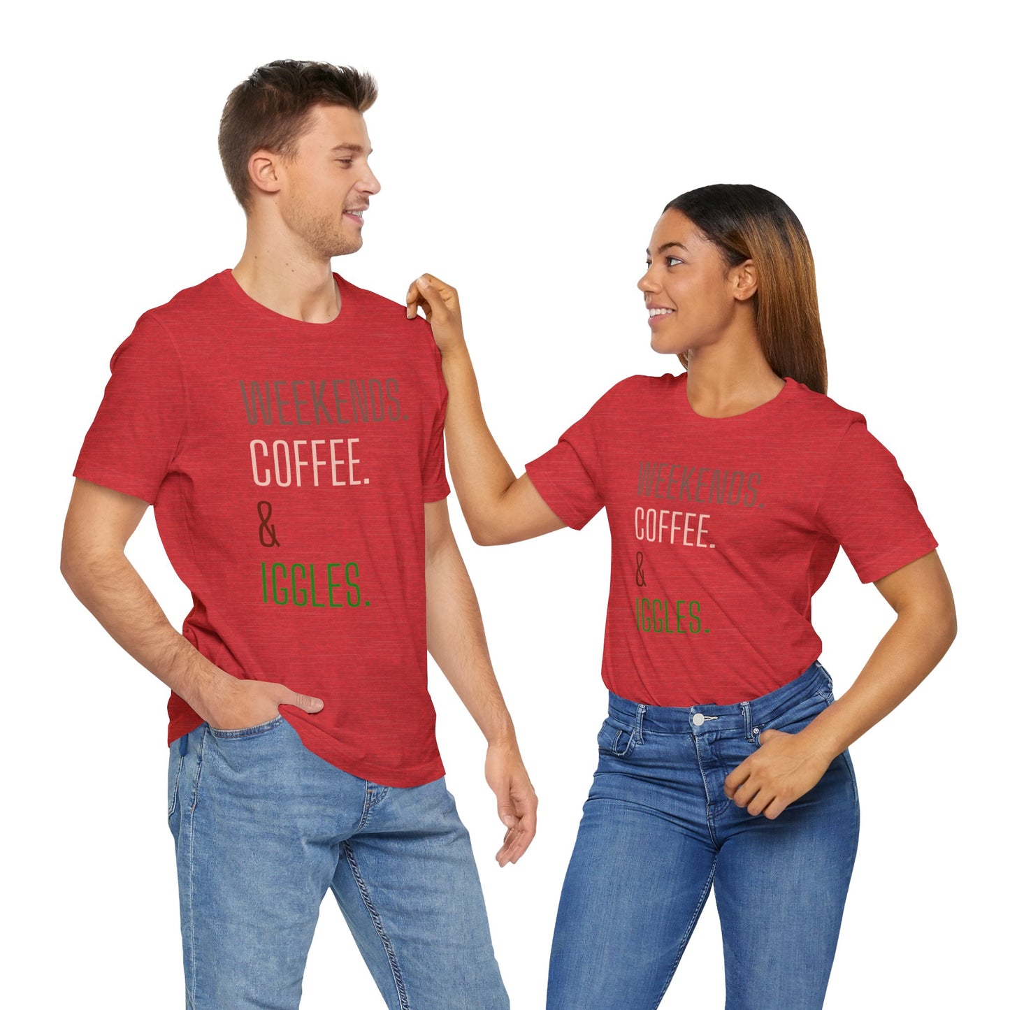 Weekend.Coffee.Iggles - Unisex Tee