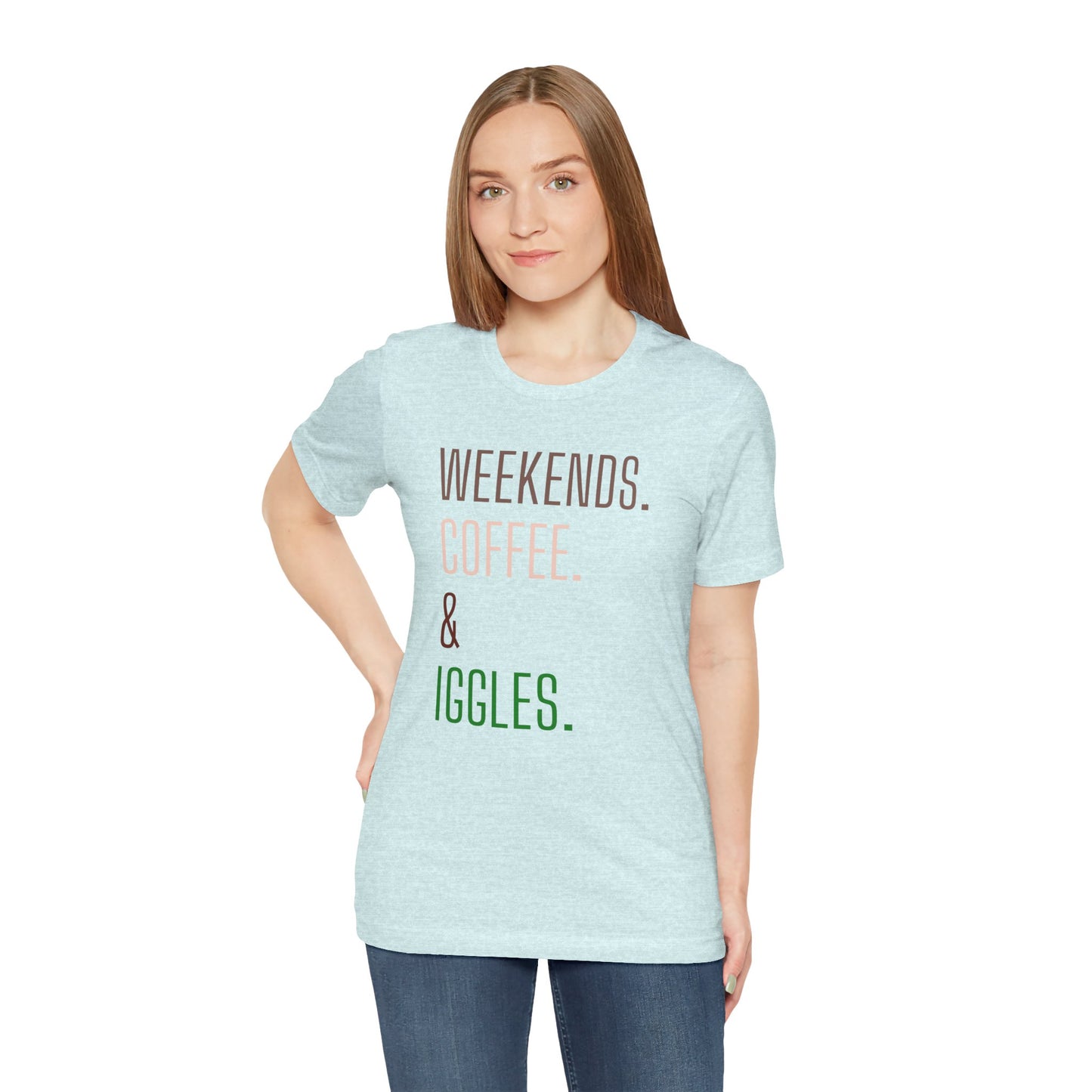 Weekend.Coffee.Iggles - Unisex Tee