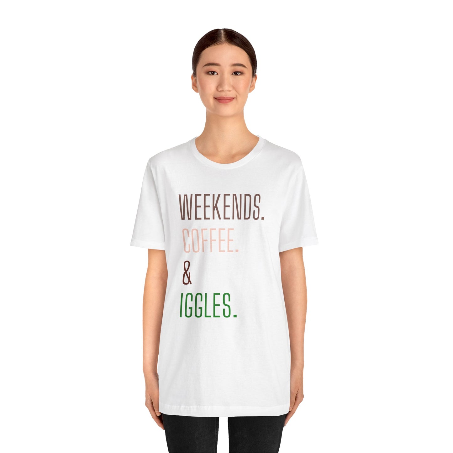 Weekend.Coffee.Iggles - Unisex Tee