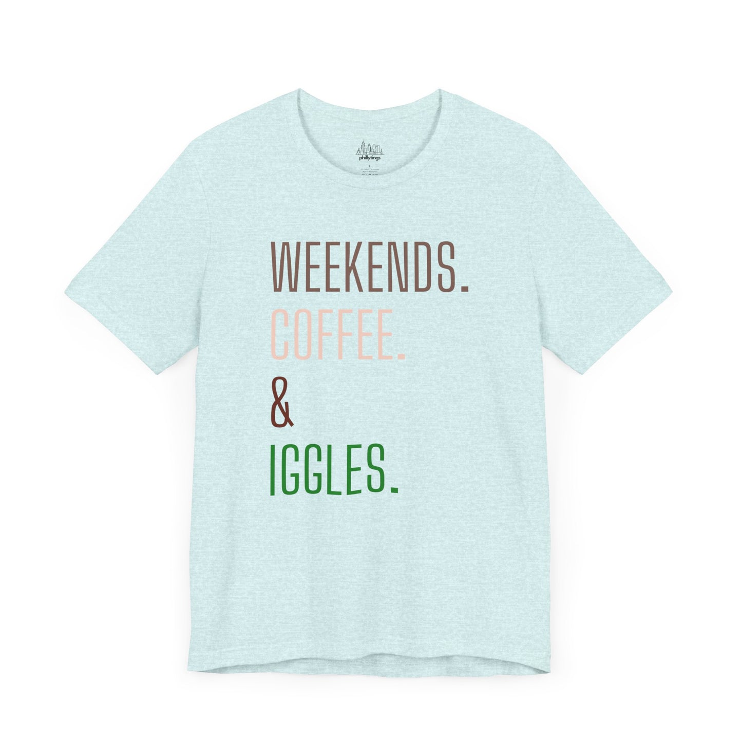 Weekend.Coffee.Iggles - Unisex Tee