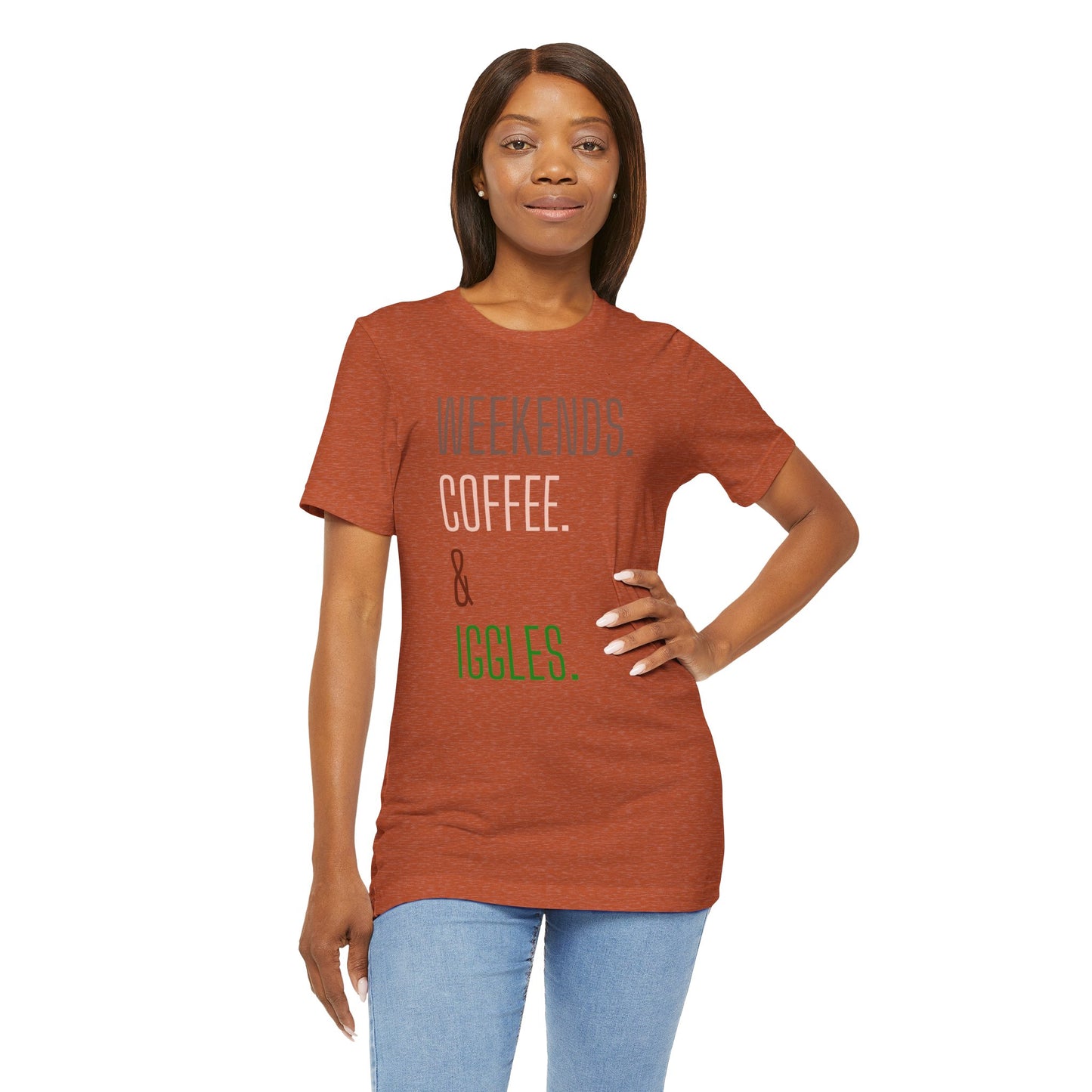 Weekend.Coffee.Iggles - Unisex Tee