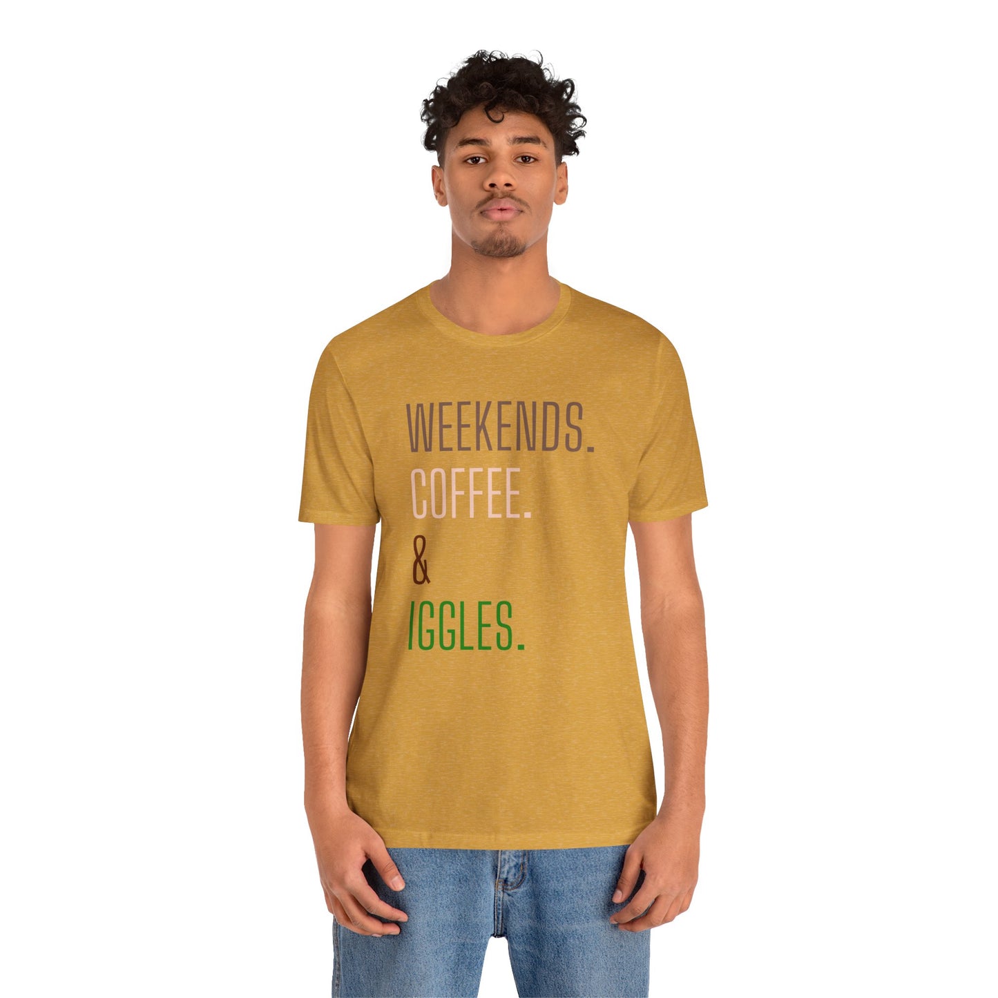 Weekend.Coffee.Iggles - Unisex Tee