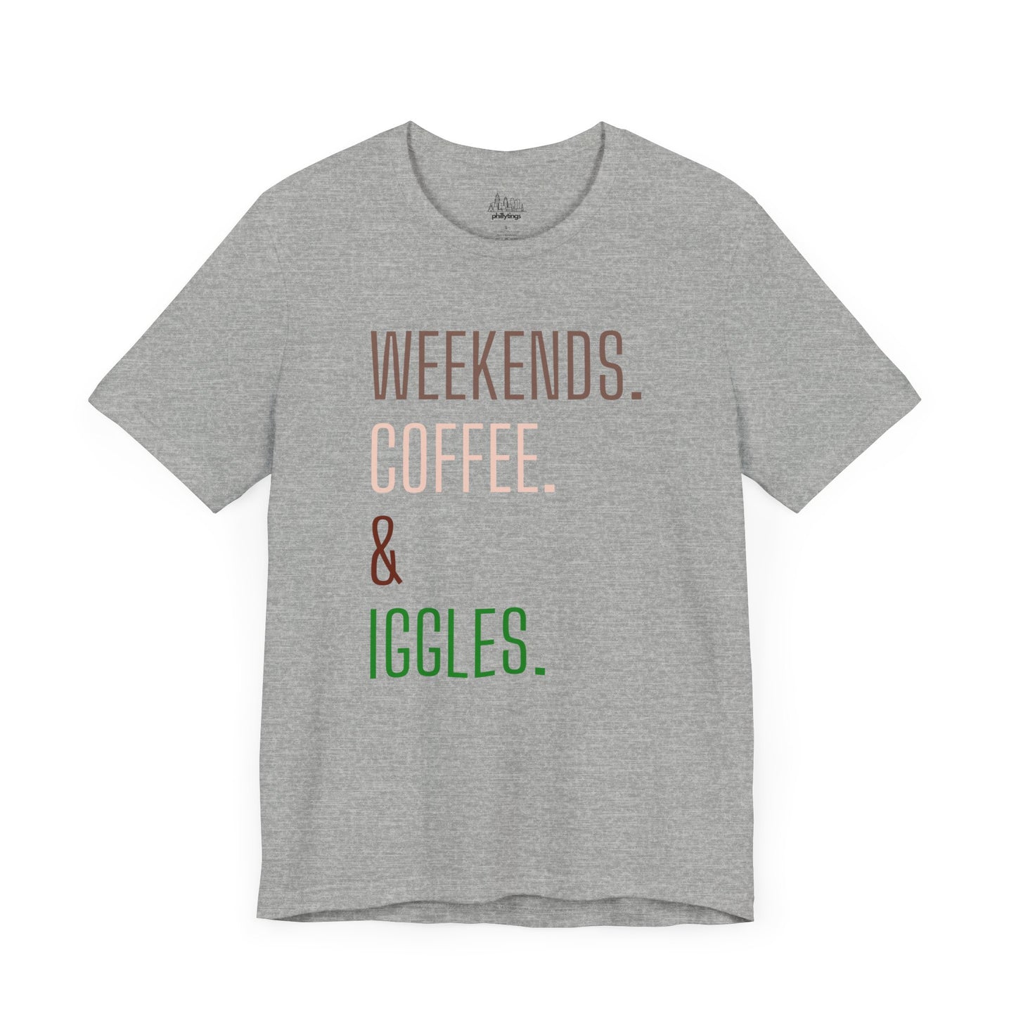 Weekend.Coffee.Iggles - Unisex Tee