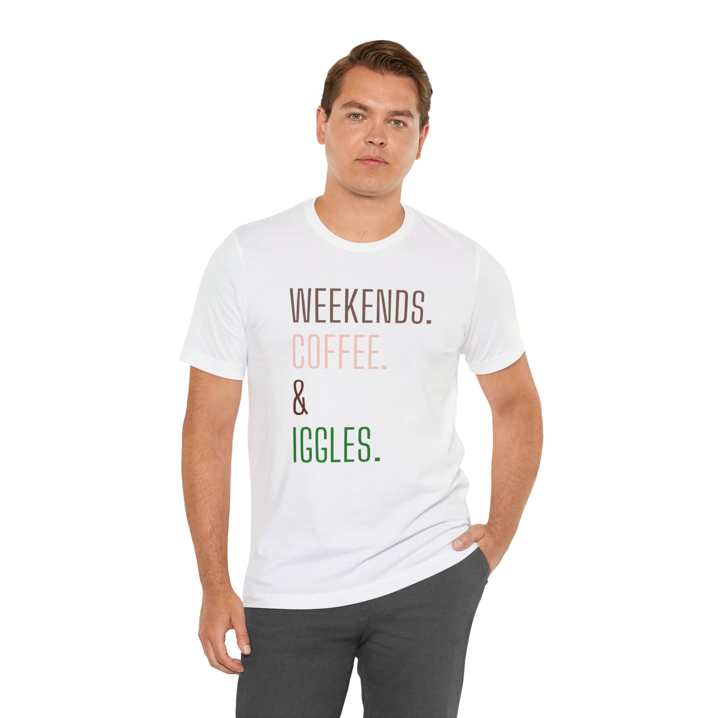 Weekend.Coffee.Iggles - Unisex Tee