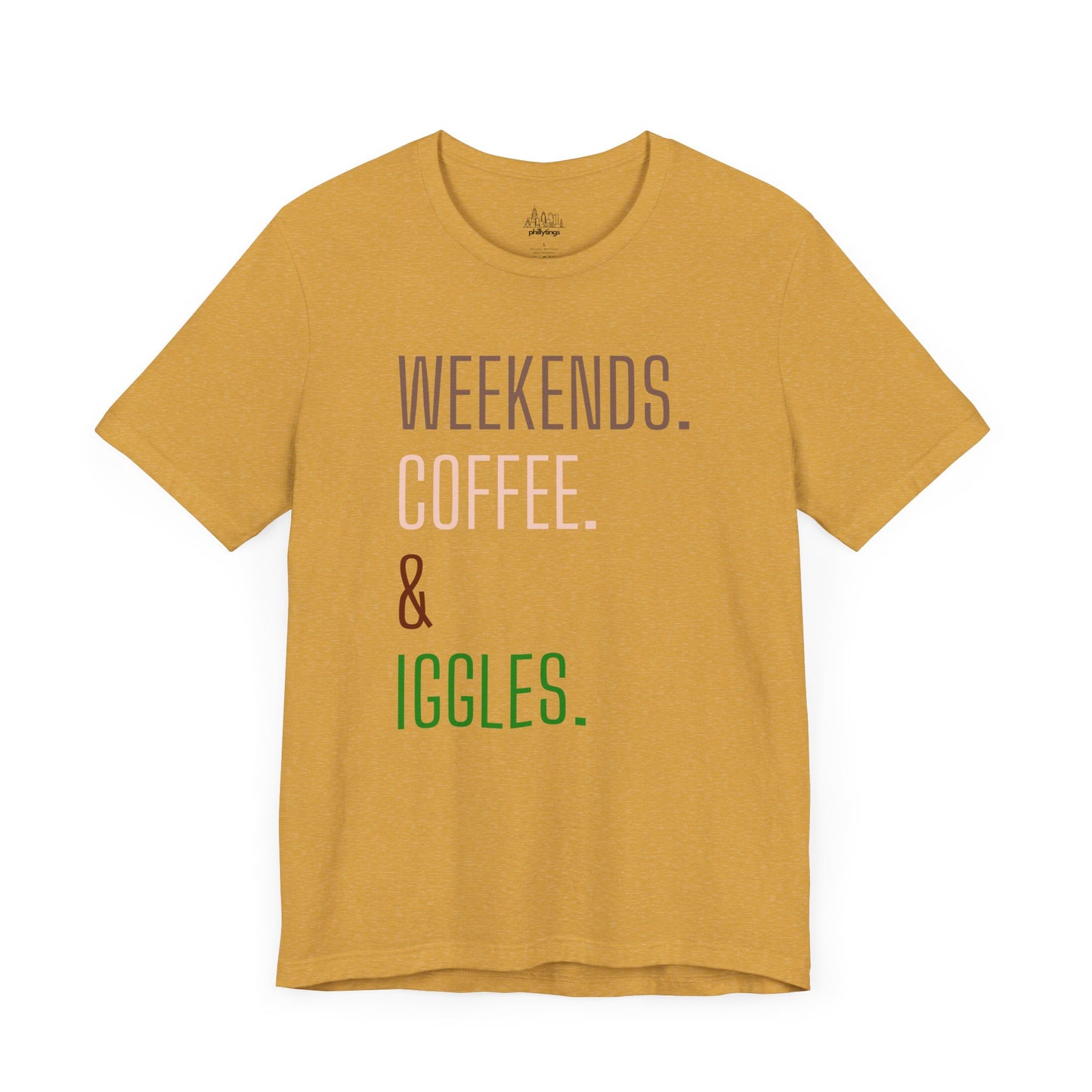 Weekend.Coffee.Iggles - Unisex Tee