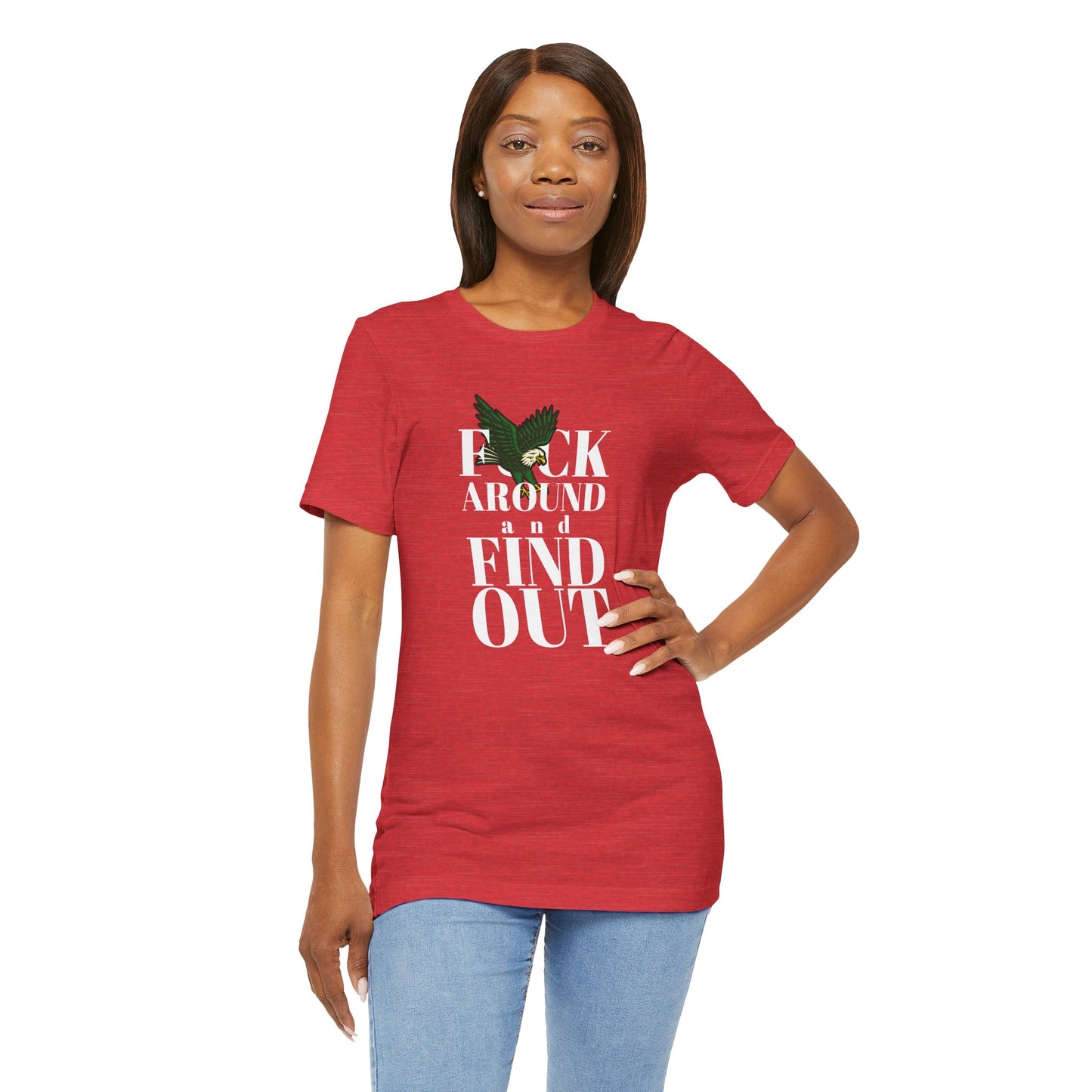 FCK AROUND and FIND OUT - Unisex Tee