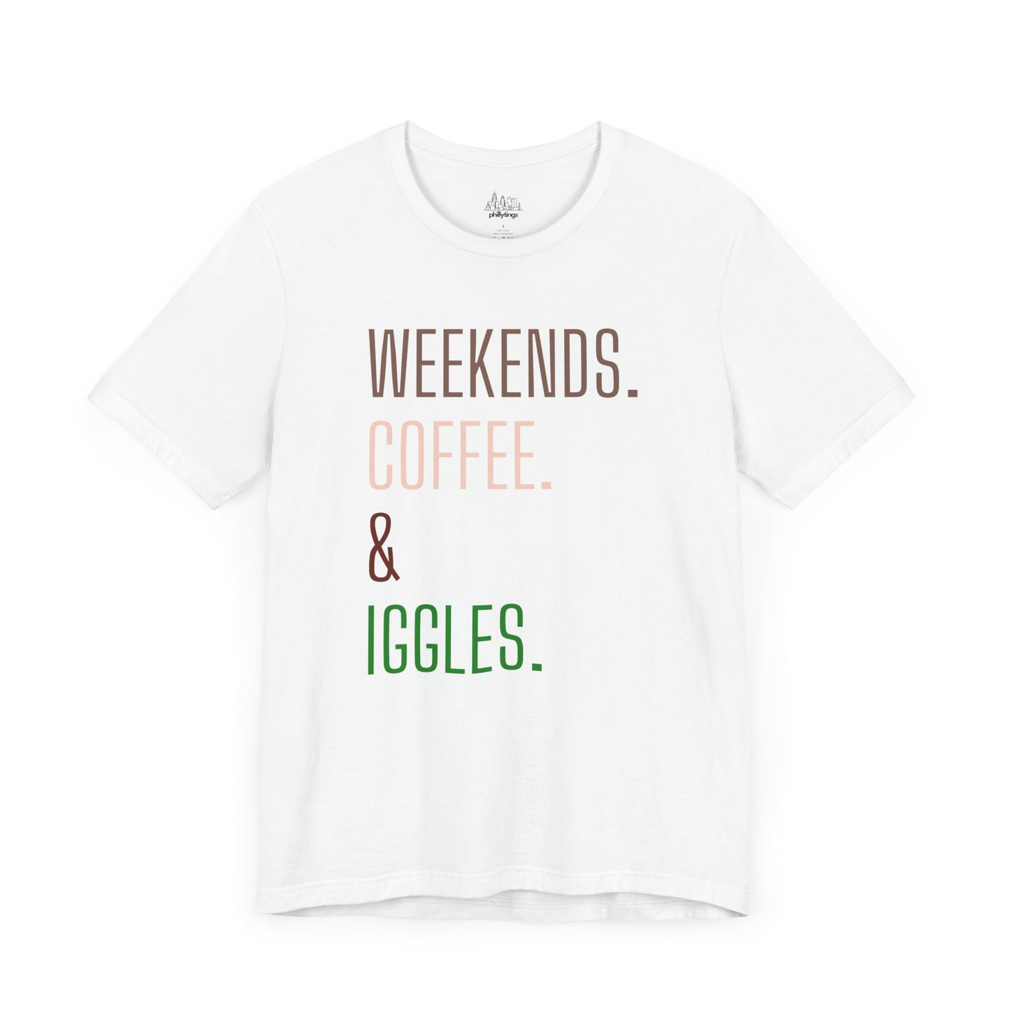 Weekend.Coffee.Iggles - Unisex Tee