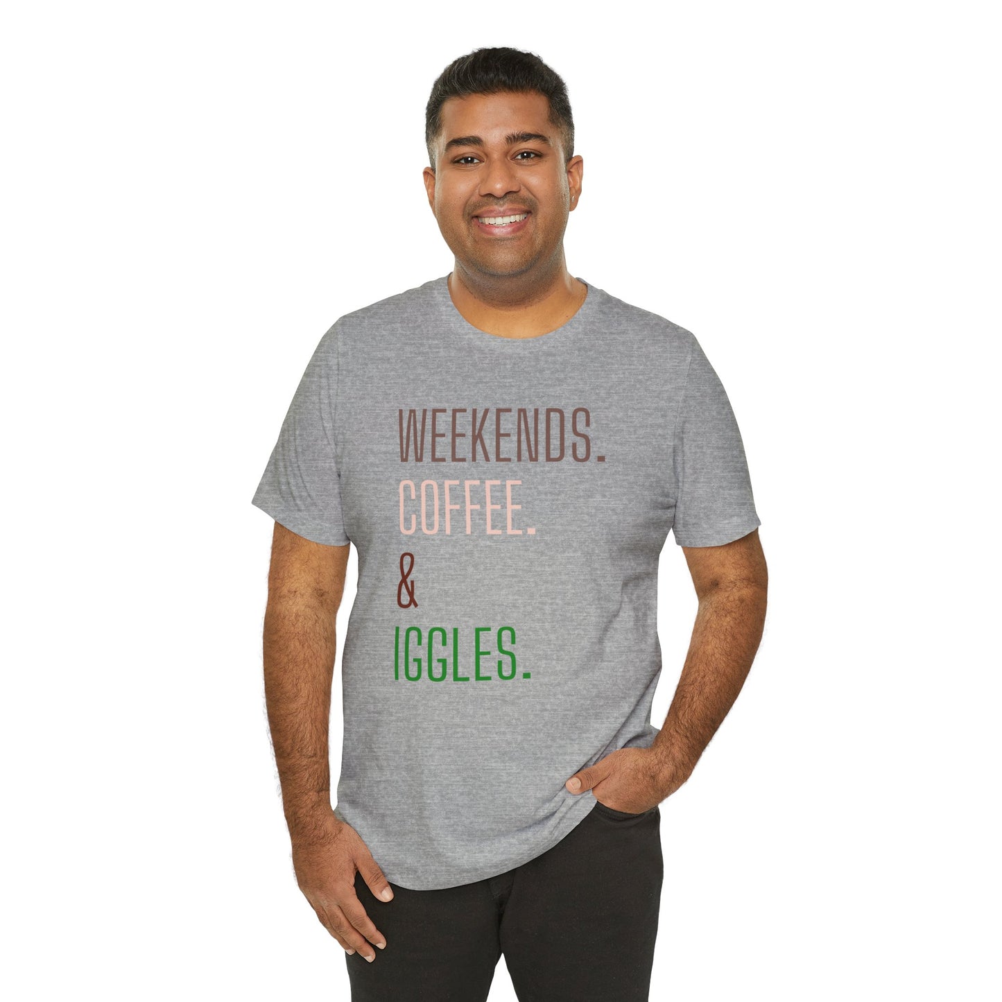 Weekend.Coffee.Iggles - Unisex Tee
