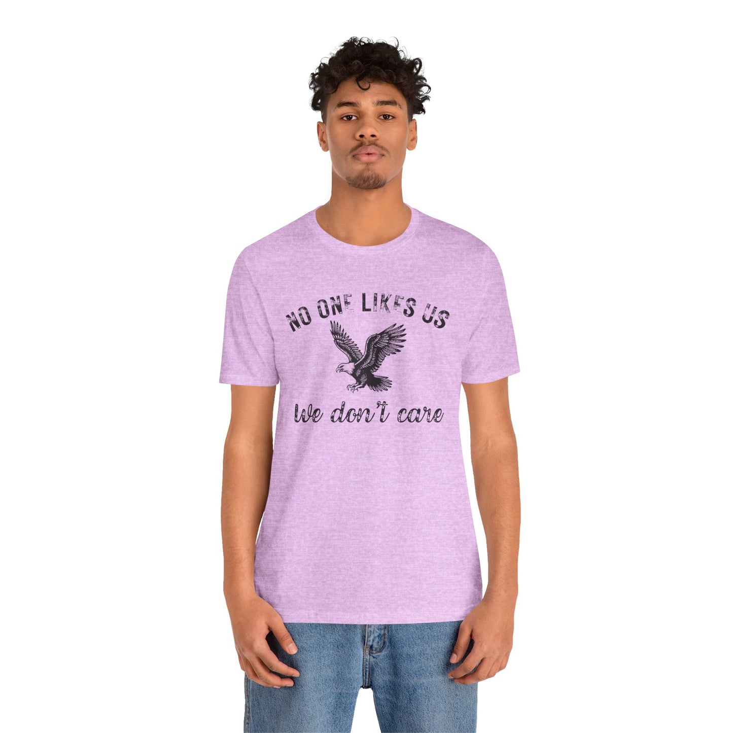 No One Likes Us - Unisex Tee