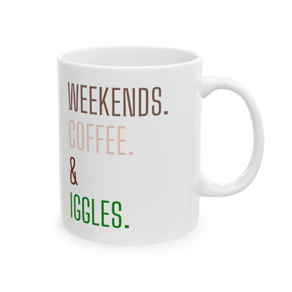 Weekends. Coffee. Iggles. - Ceramic Mug, (11oz, 15oz)