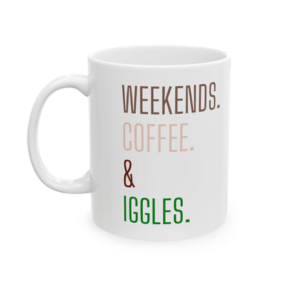 Weekends. Coffee. Iggles. - Ceramic Mug, (11oz, 15oz)