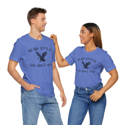 No One Likes Us - Unisex Tee