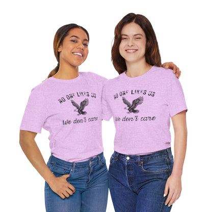 No One Likes Us - Unisex Tee