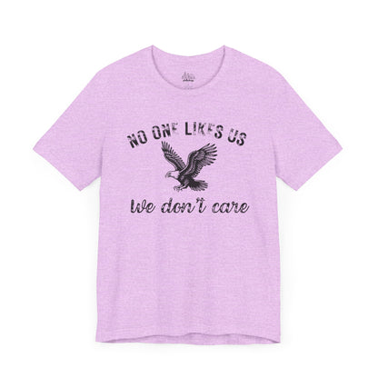 No One Likes Us - Unisex Tee