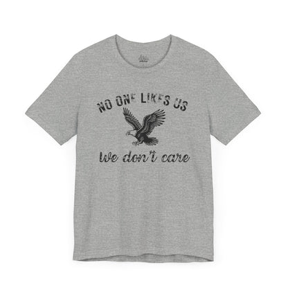 No One Likes Us - Unisex Tee