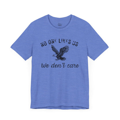No One Likes Us - Unisex Tee