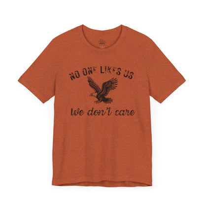 No One Likes Us - Unisex Tee