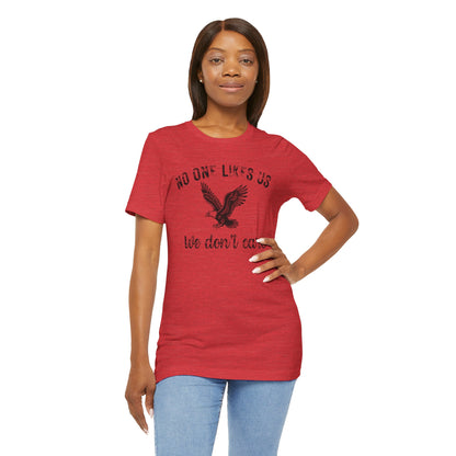 No One Likes Us - Unisex Tee