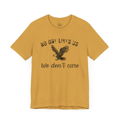 No One Likes Us - Unisex Tee