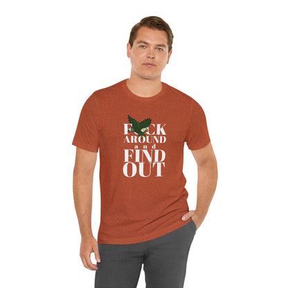 FCK AROUND and FIND OUT - Unisex Tee