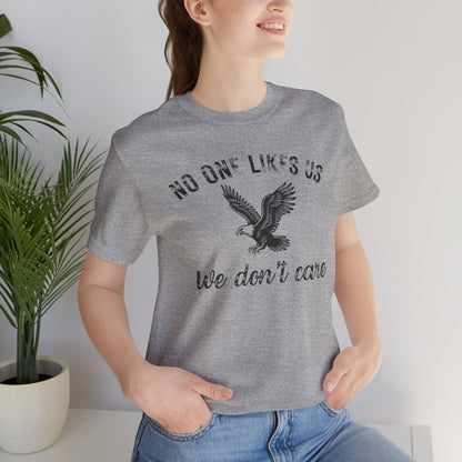 No One Likes Us - Unisex Tee