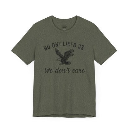 No One Likes Us - Unisex Tee