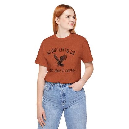 No One Likes Us - Unisex Tee