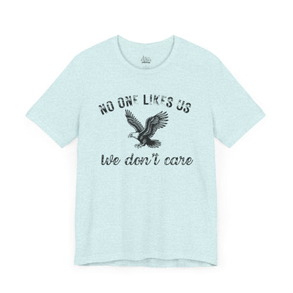 No One Likes Us - Unisex Tee