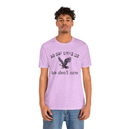 No One Likes Us - Unisex Tee