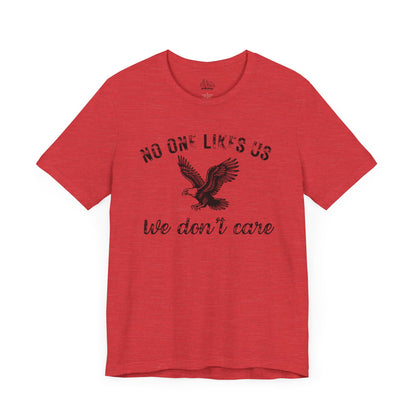 No One Likes Us - Unisex Tee